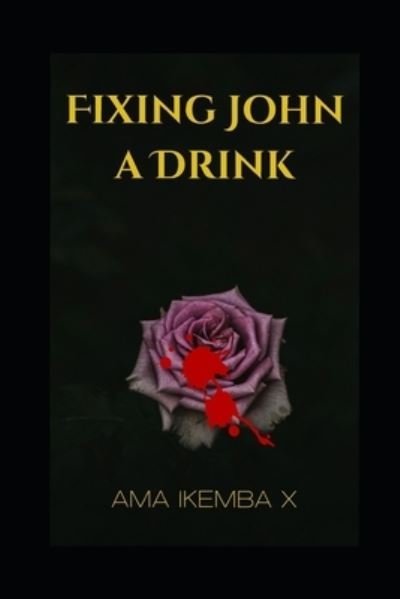 Cover for Ama Ikemba X · Fixing John a Drink (Buch) (2022)
