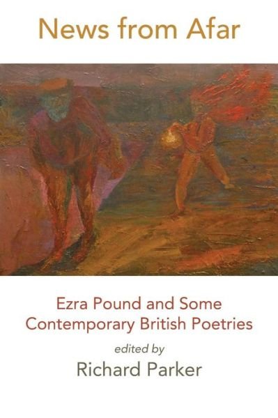 Cover for Richard Parker · News from Afar: Ezra Pound and Some Contemporary British Poetries (Paperback Book) (2014)