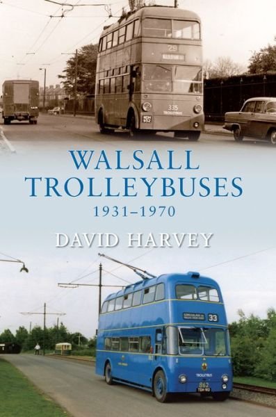 Cover for David Harvey · Walsall Trolleybuses 1931-1970 (Taschenbuch) (2009)