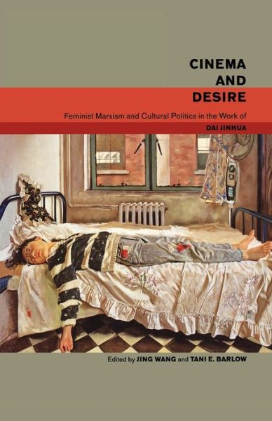 Cinema and Desire: Feminist Marxism and Cultural Politics in the Work of Dai Jinhua - Jinhua, Dai (Professor of Chinese Literature and Culture, Peking University, China) - Books - Verso Books - 9781859842645 - September 17, 2002