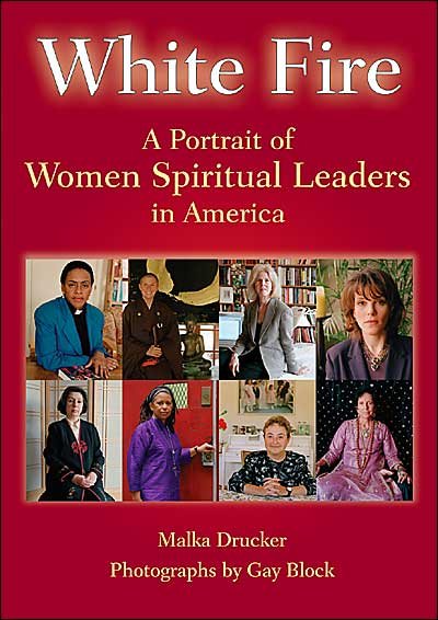 Cover for Malka Drucker · White Fire: A Potrait of Women Spiritual Leaders in America (Paperback Book) (2002)