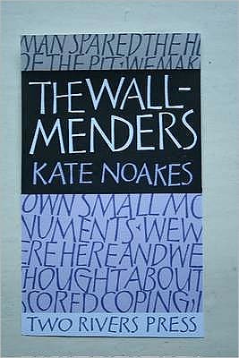 The Wall-Menders - Kate Noakes - Books - Two Rivers Press - 9781901677645 - May 8, 2009