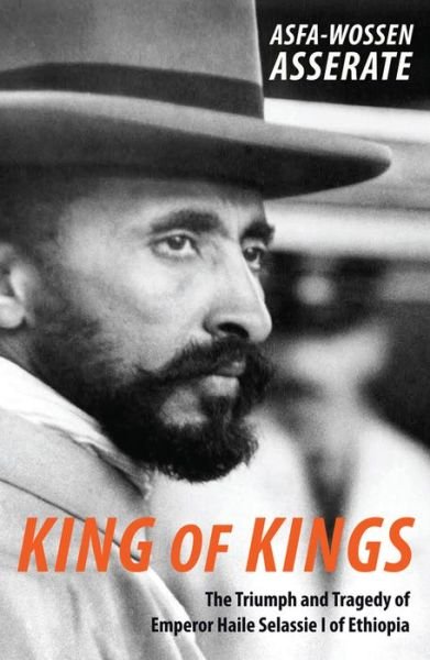 Cover for Asfa-Wossen Asserate · King of Kings: The Triumph and Tragedy of Emperor Haile Selassie I of Ethiopia (Paperback Bog) (2017)