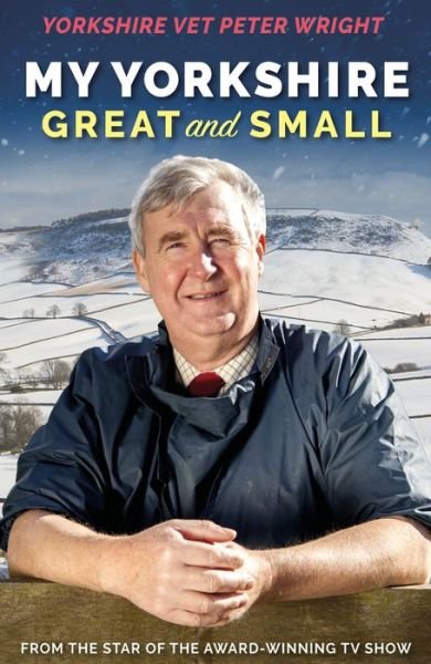 Cover for Peter Wright · My Yorkshire Great and Small (Innbunden bok) (2019)