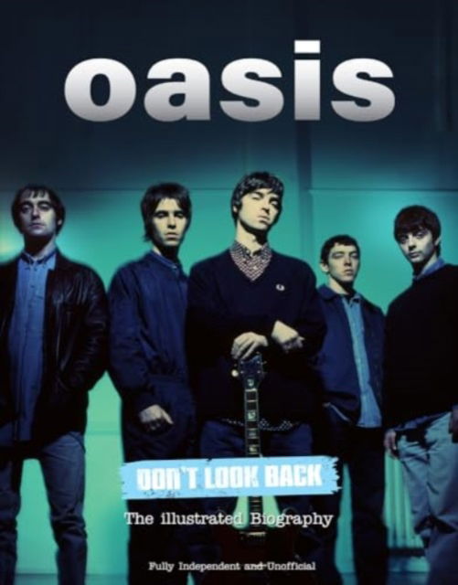 Cover for Carolyn McHugh · Oasis Don't Look Back: The Illustrated Biography (Hardcover Book) (2024)