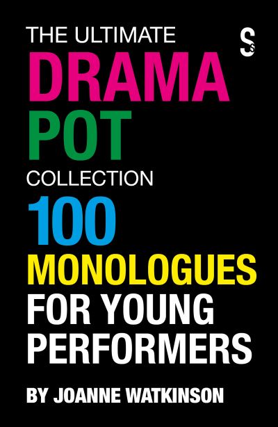 Cover for Joanne Watkinson · The Ultimate Drama Pot Collection: 100 Monologues for Young Performers (Paperback Book) (2020)