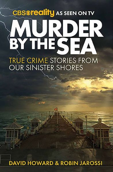 Cover for David Howard · Murder by the Sea: True Crime Stories from our Sinister Shores (Paperback Book) (2022)