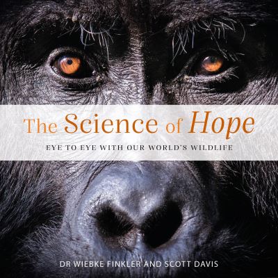 Cover for Dr. Wiebke Finkler · The Science of Hope: Eye to Eye with our World's Wildlife (Hardcover Book) (2021)