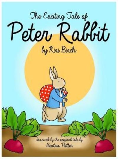 Cover for Kiri Birch · The Exciting Tale of Peter Rabbit (Hardcover Book) (2017)