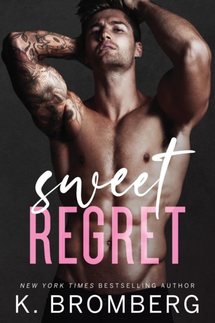 Cover for K Bromberg · Sweet Regret: A second chance, secret baby, rockstar romance (Paperback Book) (2023)