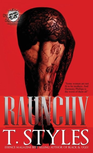 Raunchy (the Cartel Publications Presents) - T Styles - Books - Cartel Publications - 9781945240645 - November 30, 2010