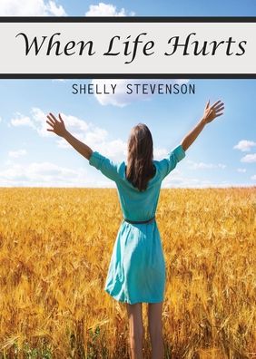 Cover for Shelly Stevenson · When Life Hurts (Paperback Book) (2019)