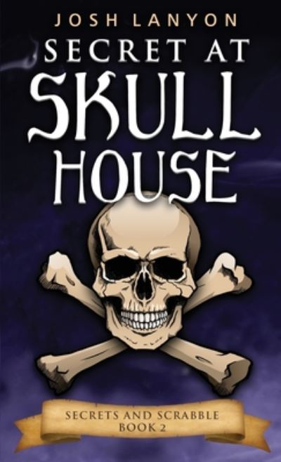 Secret at Skull House: An M/M Cozy Mystery: Secrets and Scrabble 2 - Secrets and Scrabble - Josh Lanyon - Książki - Vellichor Books - 9781945802645 - 11 maja 2020