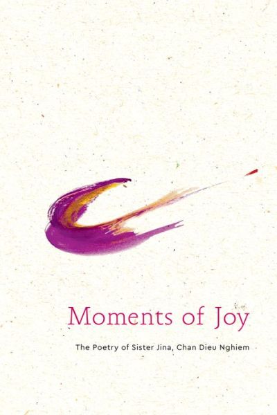 Cover for Sister Jina Van Hengel · Moments of Joy: The Poetry of Sister Jina, Chan Dieu Nghiem (Hardcover Book) (2020)