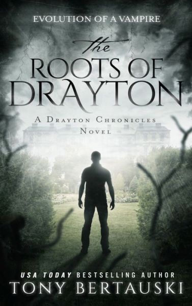 Cover for Tony Bertauski · The Roots of Drayton (Hardcover Book) (2019)