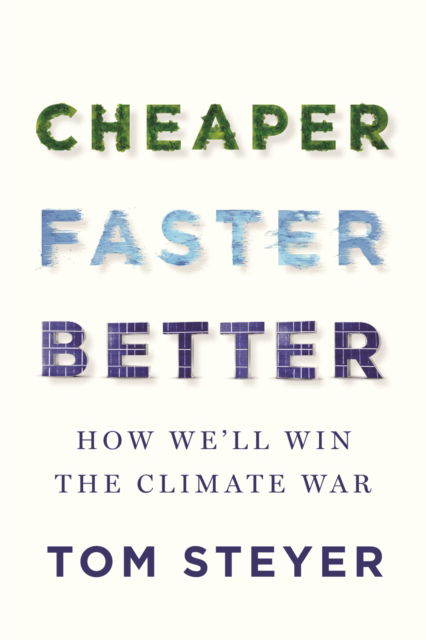 Cover for Tom Steyer · Cheaper, Faster, Better: How We'll Win the Climate War (Hardcover Book) (2024)