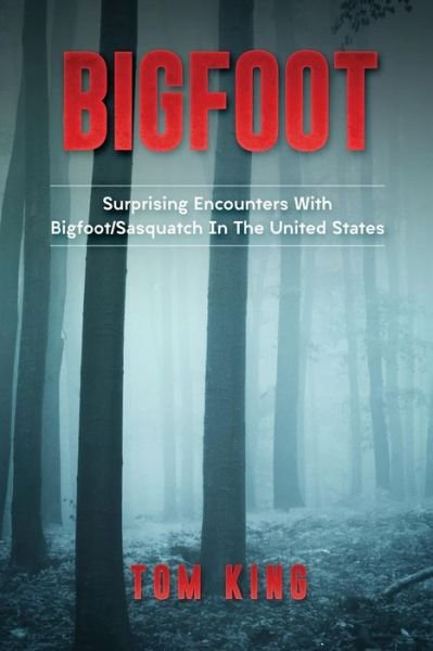 Bigfoot - Tom King - Books - CreateSpace Independent Publishing Platf - 9781974273645 - August 7, 2017
