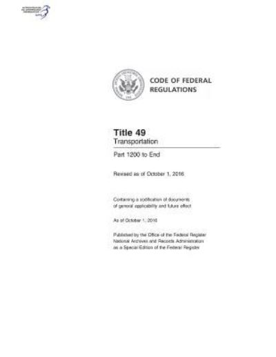 Cover for Office of the Federal Register (U S ) · Code of Federal Regulations, Title 49, Transportation, Pt. 1200-End, Revised as of October 1, 2016 (Taschenbuch) (2017)