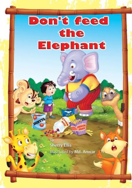 Don't Feed the Elephant! - Sherry Ellis - Böcker - Createspace Independent Publishing Platf - 9781974426645 - 12 januari 2018