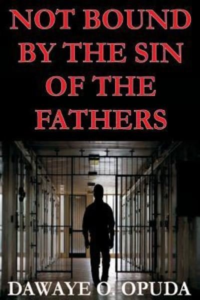 Cover for Dawaye O Opuda · Not Bound by the Sin of the Fathers (Paperback Book) (2013)