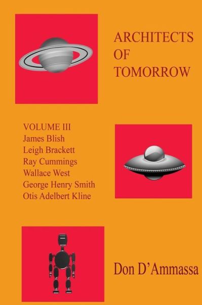 Architects of Tomorrow : Volume Three - Don D'Ammassa - Boeken - CreateSpace Independent Publishing Platf - 9781974611645 - 24 augustus 2017