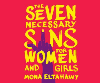 The Seven Necessary Sins for Women and Girls - Mona Eltahawy - Muzyka - Dreamscape Media - 9781974989645 - 17 września 2019