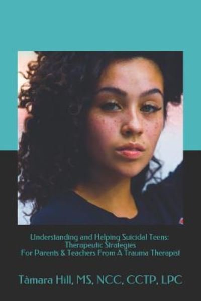 Cover for Hill · Understanding and Helping Suicidal Teens (Paperback Book) (2017)
