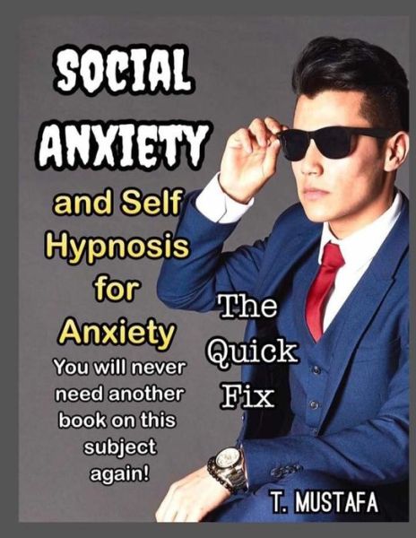 Social Anxiety - T Mustafa - Books - Createspace Independent Publishing Platf - 9781976013645 - September 24, 2017