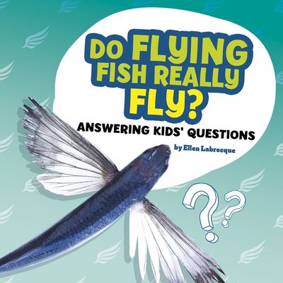 Cover for Ellen Labrecque · Do Flying Fish Really Fly? (Hardcover Book) (2021)