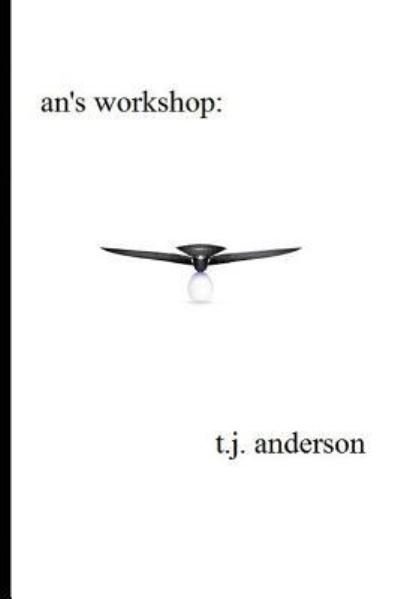 Cover for T J Anderson · An's Workshop (Paperback Book) (2017)