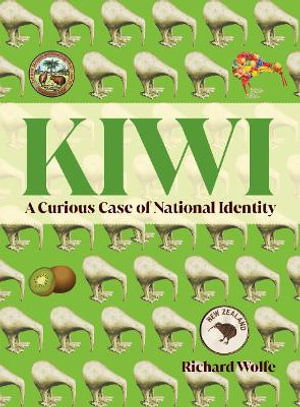 Cover for Richard Wolfe · Kiwi: A Curious Case of National Identity (Paperback Book) (2025)