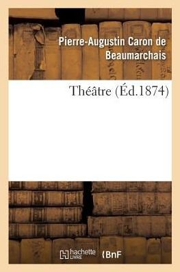 Cover for Pierre-Augustin Caron de Beaumarchais · Theatre (Paperback Bog) (2017)