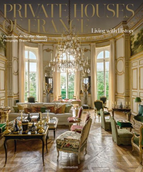 Cover for Christiane De Nicolay-mazery · Private Houses of France: Living with History (Hardcover Book) (2014)