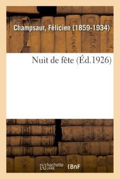Nuit de Fete - Felicien Champsaur - Livros - Hachette Livre - Bnf - 9782329034645 - 1 de julho de 2018