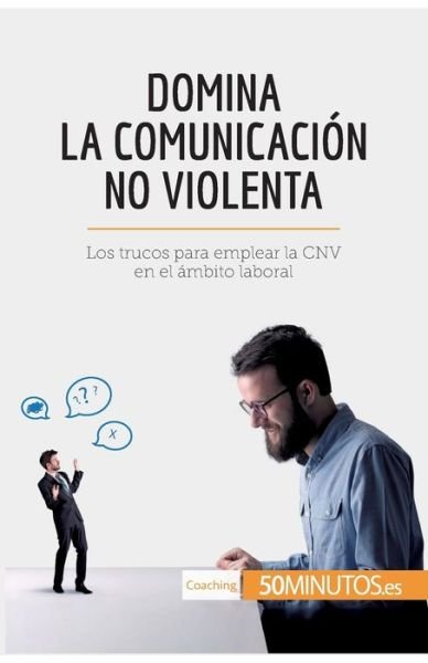 Cover for 50minutos · Domina la Comunicacion No Violenta (Paperback Book) (2016)