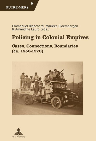 Cover for Policing in Colonial Empires: Cases, Connections, Boundaries (ca. 1850-1970) - Outre-Mers (Taschenbuch) [New edition] (2017)