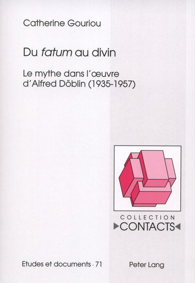 Cover for Catherine Gouriou · Du &quot;fatum&quot; Au Divin: Le Mythe Dans l'Oeuvre d'Alfred Doeblin (1935-1957) - Contacts (Paperback Book) [Abridged edition] (2012)