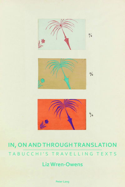 Cover for Liz Wren-Owens · In, on and through Translation: Tabucchi's Travelling Texts - Transnational Cultures (Hardcover Book) [New edition] (2018)