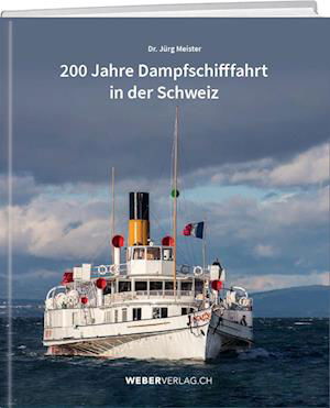 Cover for Jürg Meister · 200 Jahre Dampfschifffahrt in der Schweiz (Book) (2023)