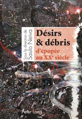 Cover for Desirs &amp; debris d'epopee au XX e  siecle (Paperback Book) [New edition] (2008)