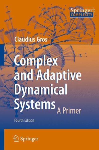 Cover for Claudius Gros · Complex and Adaptive Dynamical Systems: A Primer (Paperback Book) [4th ed. 2015 edition] (2015)