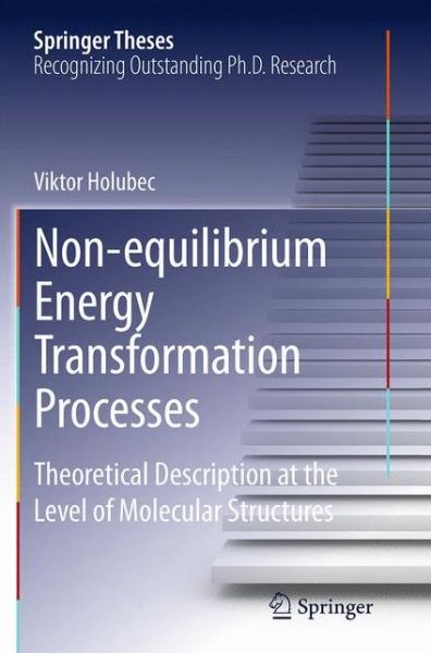 Cover for Viktor Holubec · Non-equilibrium Energy Transformation Processes: Theoretical Description at the Level of Molecular Structures - Springer Theses (Paperback Book) [Softcover reprint of the original 1st ed. 2014 edition] (2016)