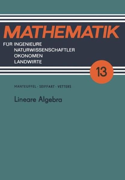 Lineare Algebra - Mathematik Fur Ingenieure Und Naturwissenschaftler, Okonomen - Karl Manteuffel - Books - Vieweg+teubner Verlag - 9783322003645 - August 1, 1989