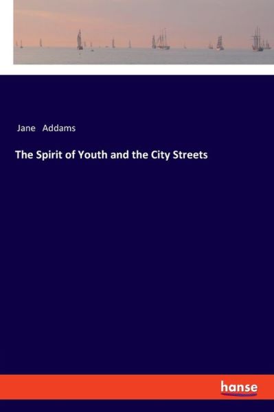 Cover for Jane Addams · The Spirit of Youth and the City Streets (Taschenbuch) (2020)