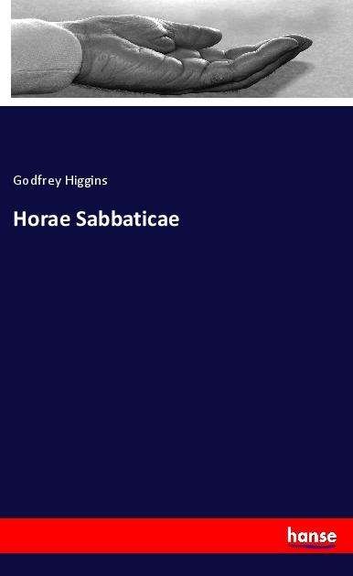 Cover for Higgins · Horae Sabbaticae (Bok)
