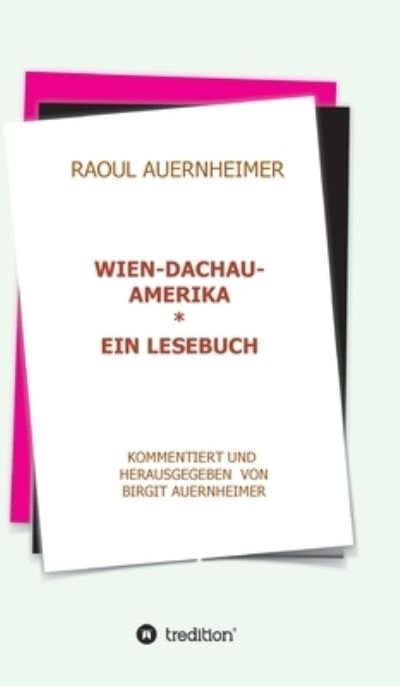 Cover for Birgit Auernheimer · Raoul Auernheimer Wien - Dachau - Amerika (Hardcover bog) (2021)