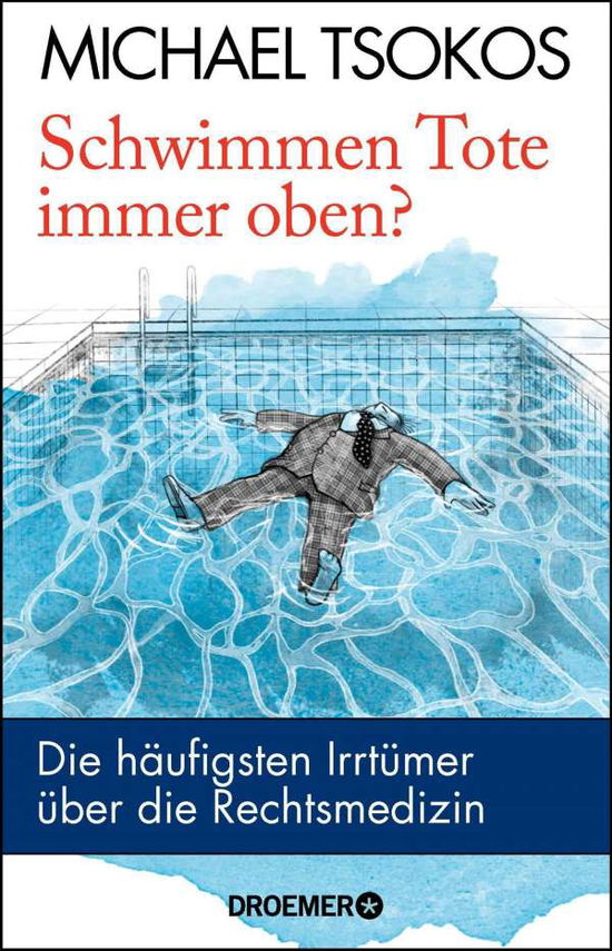 Schwimmen Tote immer oben? - Michael Tsokos - Books - Droemer HC - 9783426277645 - September 9, 2019
