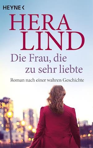 Cover for Hera Lind · Die Frau, Die Zu Sehr Liebte (Buch)