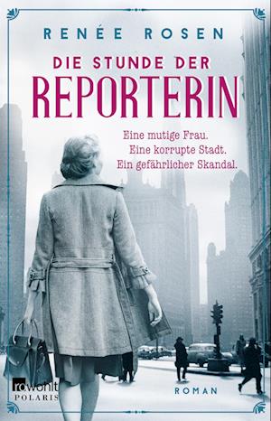 Cover for Renée Rosen · Die Stunde der Reporterin (Buch) (2023)