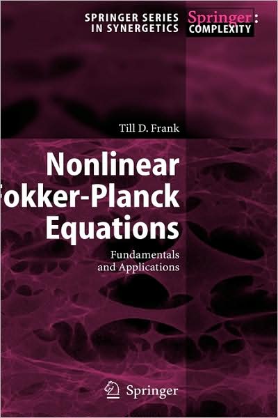 Cover for Frank, Till D. (Vrije Universiteit Amsterdam) · Nonlinear Fokker-planck Equations: Fundamentals and Applications - Springer Series in Synergetics (Hardcover Book) (2005)